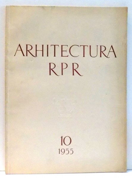 REVISTA ARHITECTURA RPR , NR. 10 , 1955