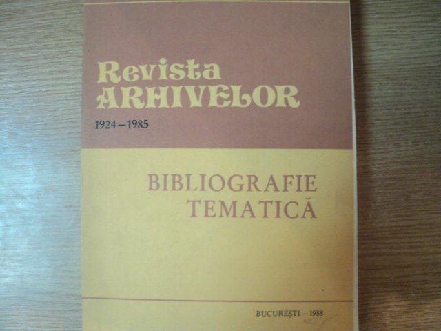 REVISTA ARHIVELOR 1924 - 1985 , BIBLIOGRAFIE TEMATICA , Bucuresti 1988