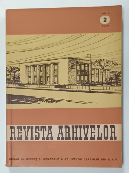 REVISTA ARHIVELOR , ORGAN AL DIRECTIEI GENERALE A ARHIVELOR STATULUI DIN R.P.R. , NR. 2 , 1959