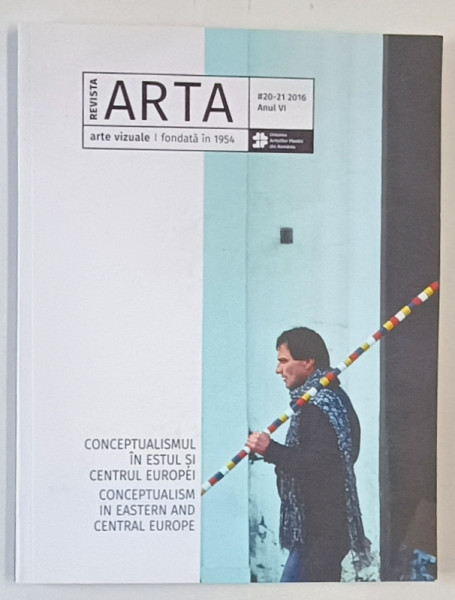REVISTA ARTA , REVISTA DE ARTE VIZUALE , NR. 20 -21 , ANUL VI , 2016