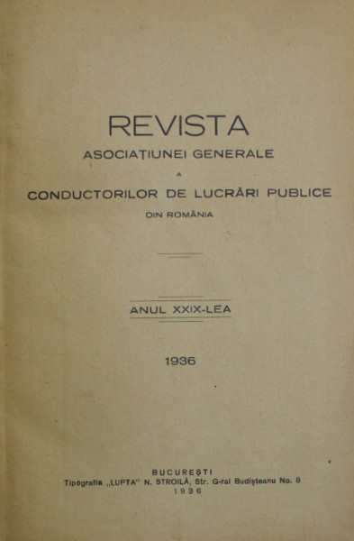 REVISTA  ASOCIATIUNEI GENERALE A CONDUCTORILOR DE LUCRARI PUBLICE DIN ROMANIA , ANUL XXIX , 1936 , AN COMPLET , COLIGAT