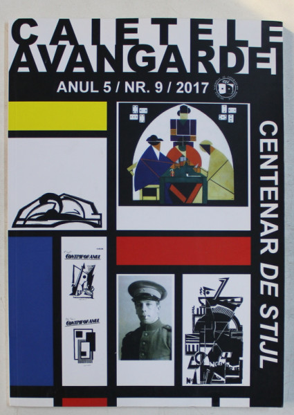 REVISTA ' CAIETELE AVANGARDEI '   - CENTENAR DE STIJL , ANUL 5 / NR.  9 / 2017