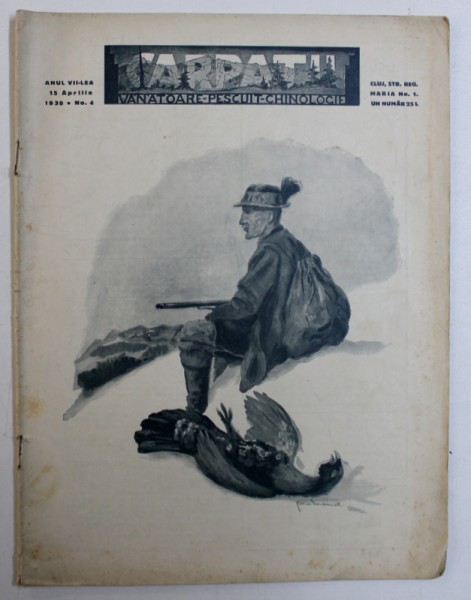 REVISTA " CARPATII " - VANATOARE , PESCUIT , CHINOLOGIE , ANUL VII - LEA , NO . 4 , 15 APRILIE   , 1939