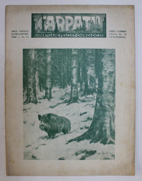 REVISTA CARPATII, VANATOARE, PESCUIT, CHINOLOGIE, ANUL VIII, 15 DECEMBRIE  CLUJ 1940, NR. 12