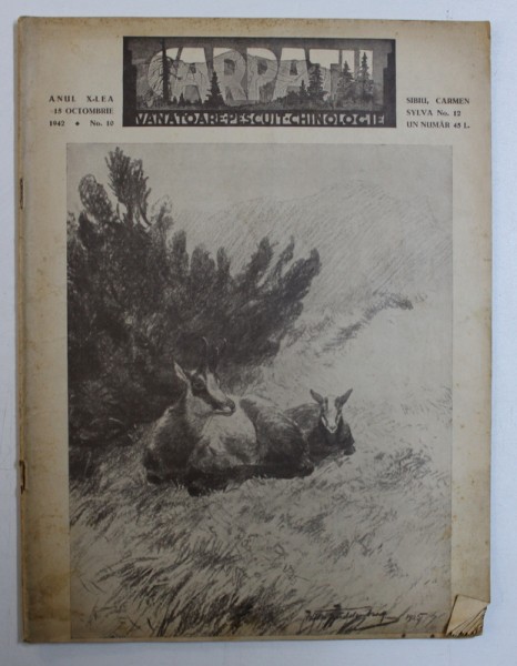 REVISTA " CARPATII " - VANATOARE , PESCUIT , CHINOLOGIE , ANUL X - LEA , NO . 10 , 15 OCTOMBRIE  , 1942