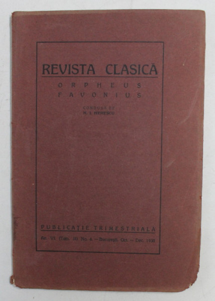 REVISTA CLASICA  - ORPHEUS FAVONIUS , TOM II , AN VI , NO. 4 - OCTOMBRIE - DECEMBRIE , 1930