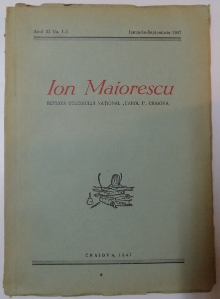 REVISTA COLEGIULUI NATIONAL " CAROL I " de ION MAIORESCU, ANUL XI , NR. 1-3 , IANUARIE - SEPTEMBRIE 1947