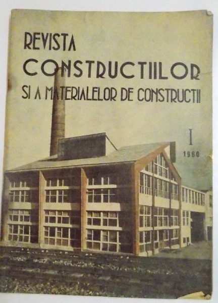 REVISTA CONSTRUCTIILOR  SI A MATERIALELOR DE CONSTRUCTII , NR. I , VOL. 12 , 1960