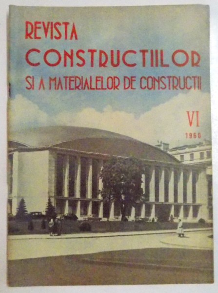 REVISTA CONSTRUCTIILOR  SI A MATERIALELOR DE CONSTRUCTII , NR. VI , VOL. 12 , 1960