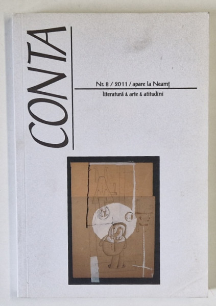 REVISTA CONTA , LITERATURA , ARTE , ATITUDINI , NUMARUL 8 , 2011