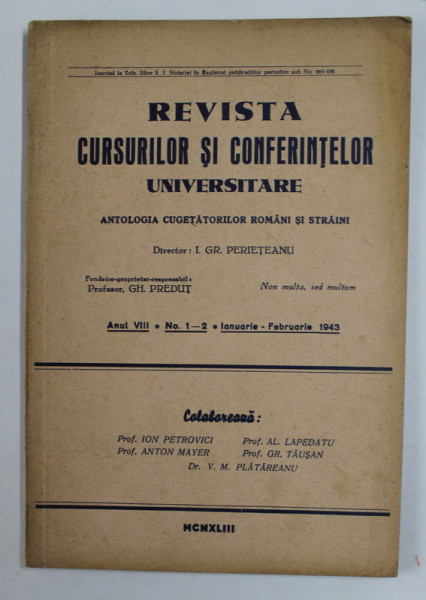 REVISTA CURSURILOR SI CONFERINTELOR UNIVERSITARE  - ANTOLOGIA CUGETATORILOR ROMANI SI STRAINI  , ANUL VIII,  NR. 1-2 , IANUARIE - FEBRUARIE , 1943