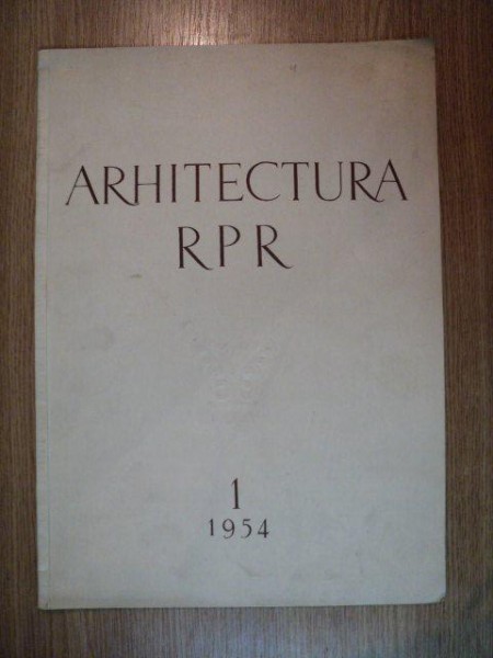 REVISTA DE ARHITECTURA RPR , NR 1 , 1954
