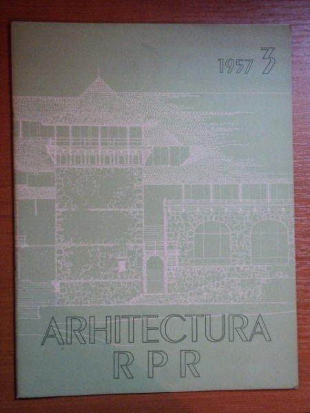 REVISTA DE ARHITECTURA RPR , NR 3 , 1957