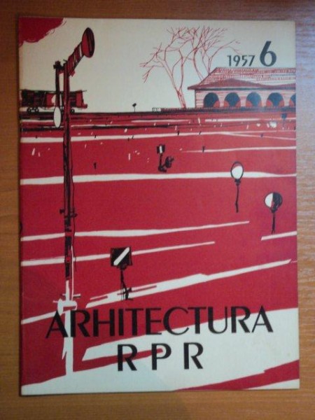 REVISTA DE ARHITECTURA RPR , NR 6 , 1957