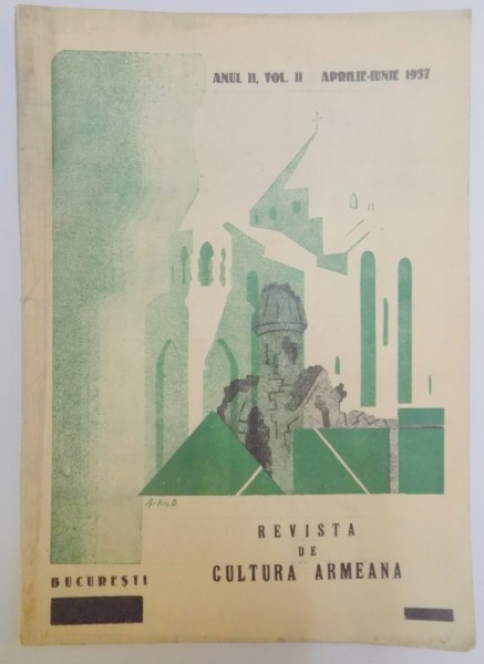 REVISTA DE CULTURA ARMEANA , ANUL II , VOL. II , APRILIE- IUNIE 1937 , Bucuresti