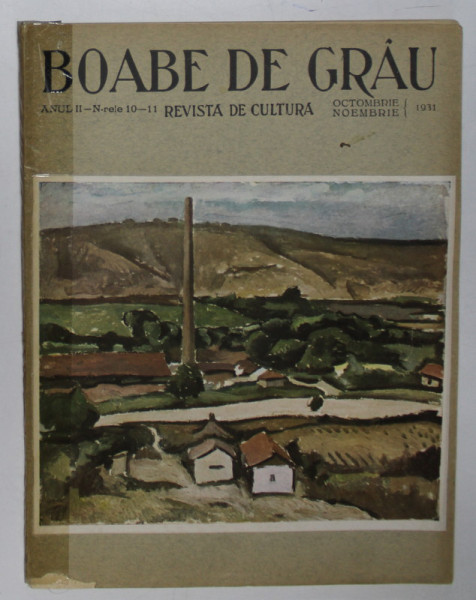 REVISTA DE CULTURA, BOABE DE GRAU, ANUL II- N-RELE 10-11, OCTOMBRIE- NOIEMBRIE, 1931 *COTOR LIPIT CU SCOCI