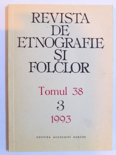 REVISTA DE ETNOGRAFIE SI FOLCLOR , TOMUL 38 , NR. 3 / 1993