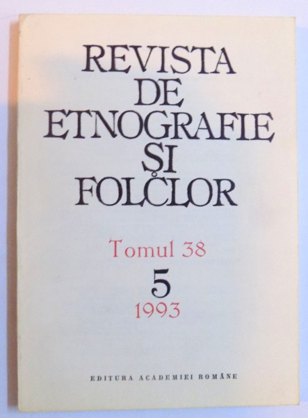 REVISTA DE ETNOGRAFIE SI FOLCLOR , TOMUL 38 , NR. 5 / 1993