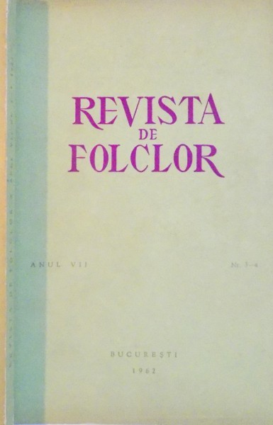 REVISTA DE FOLCLOR, ANUL VII, NR. 3-4, 1962