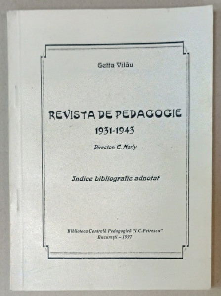 REVISTA DE PEDAGOGIE 1931 -1943 de GETTA VILAU , INDICE BIBLIOGRAFIC ADNOTAT , 1997