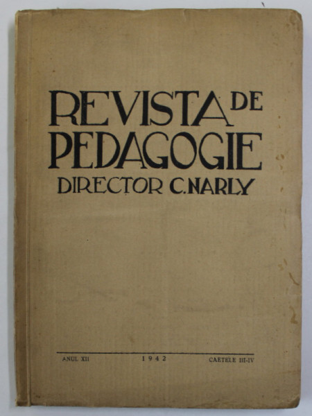REVISTA DE PEDAGOGIE , ANUL XII , CAIETELE III - IV , 1942