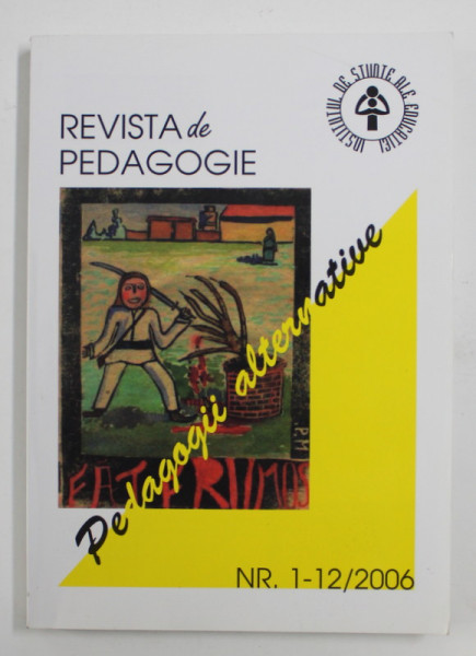 REVISTA DE PEDAGOGIE - PEDAGOGII ALTERNATIVE , NR. 1 - 12 / 2006