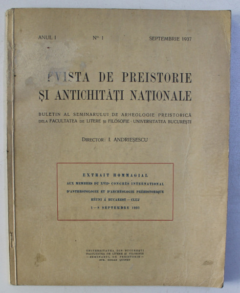 REVISTA DE PREISTORIE SI ANTICHITATI NATIONALE , ANUL I . NO. I , SEPTEMBRIE , TEXT IN ROMANA SI FRANCEZA  1937, DEDICATIE*