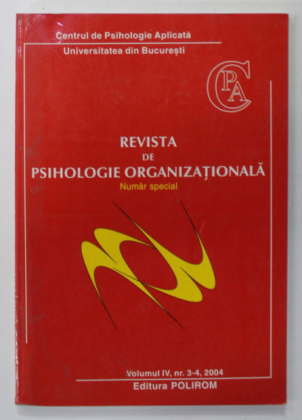 REVISTA DE PSIHOLOGIE ORGANIZATIONALA , NUMAR SPECIAL , VOLUMUL IV , NR. 3-4 , 2004