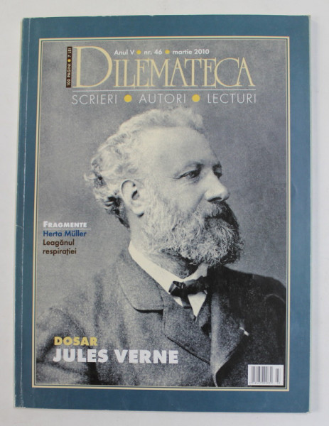 REVISTA '' DILEMATECA '' - SCRIERI , AUTORI , LECTURI , DOSAR JULES VERNE , ANUL V , NR. 46 , MARTIE 2010