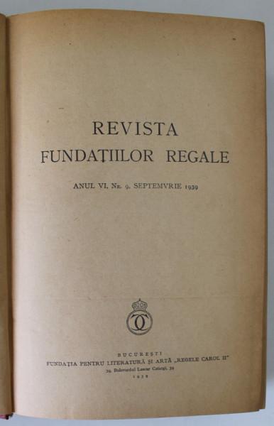 REVISTA FUNDATIILOR REGALE , ANUL VI , COLEGAT DE 4 NUMERE , SEPTEMBRIE - DECEMBRIE , 1939
