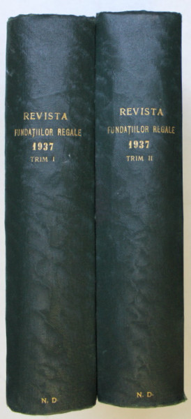 REVISTA FUNDATIILOR REGALE , NUMERELE I - VI , ANUL IV , 1937 *COLEGAT DE DOUA VOLUME