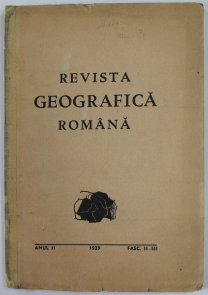 REVISTA GEOGRAFICA ROMANA , ANUL II , FASC. II - III , 1939 , COTOR INTARIT CU SCOTCH