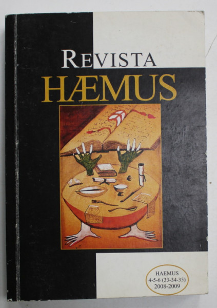 REVISTA  HAEMUS , REVISTA EUROPEANA , EDITATA DE ASOCIATIA CULTURALA ALBANEZA HAEMUS , TEXT IN ROMANA SI ALBANEZA , NR. 4-5-6 , 2008 -2009