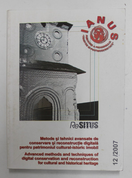 REVISTA IANUS , SUBIECT : METODE SI TEHNICI ...DE CONSERVARE SI RECONSTRUCTIE DIGITALA  PENTRU PATRIMONIUL ....IMOBIL , NR. 12 / 2007