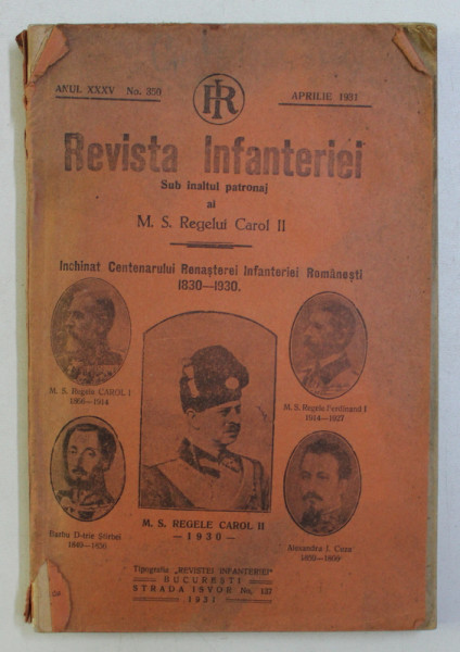 REVISTA INFANTERIEI SUB INALTUL PATRONAJ AL M. S. REGELUI CAROL II , ANUL XXXV NR. 350 APRILIE 1931