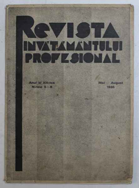 REVISTA INVATAMANTULUI PROFESIONAL , ANUL AL XIII - LEA , NUMERELE 5 - 8 , MAI - AUGUST , 1936