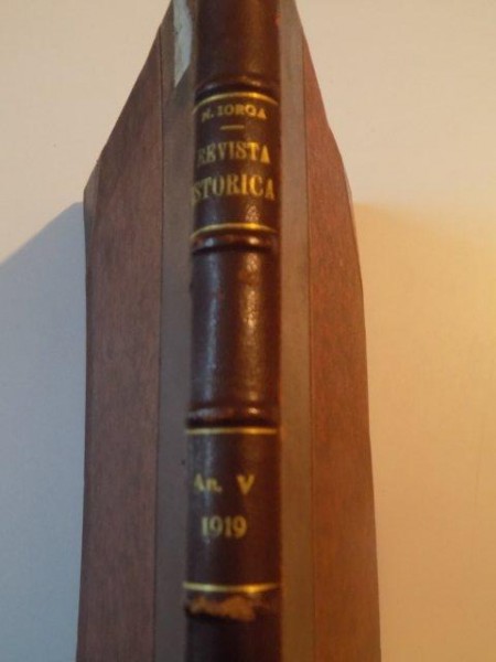 REVISTA ISTORICA  , DARI DE SEAMA , DOCUMENTE SI NOTITE , ANUL AL V -LEA , N -RELE 1-2 de N IORGA , BUCURESTI 1919