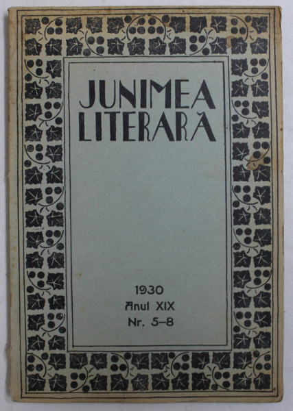 REVISTA ' JUNIMEA LITERARA ' ANUL AL XIX - LEA , NO. 5 - 8 , MAI- AUGUST , 1930