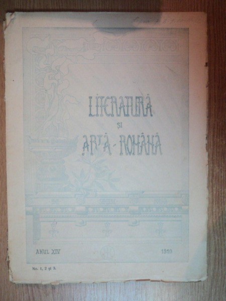 REVISTA LITERATURA SI ARTA ROMANA , APARE LA 25 ALE FIECAREI LUNI ( AFARA DE IUNIE , IULIE SI AUGUIST ) , ANUL XIV , NR. 1 , 2 , 3 , 1910