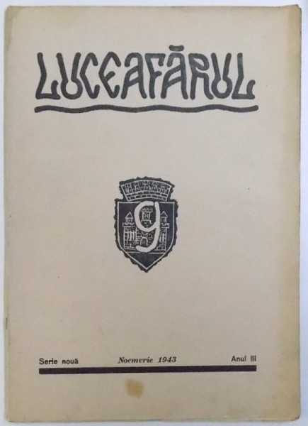 REVISTA " LUCEAFARUL "  REVISTA LUNARA DE LITERATURA , ARTA SI CULTURA GENERALA , SERIE NOUA , ANUL III , NOEMVRIE , 1943