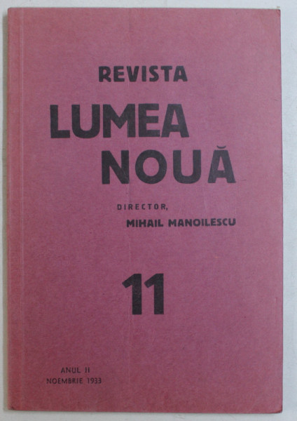 REVISTA ' LUMEA NOUA ' , director MIHAIL MANOILESCU ,ANUL II , NR. 11 , NOIEMBRIE  , 1933