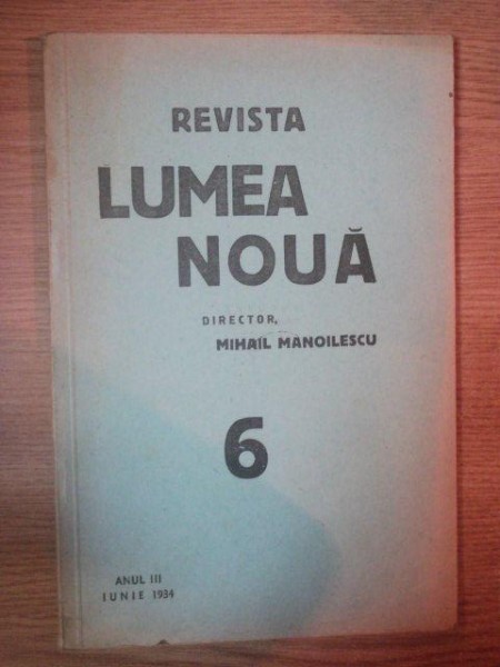 REVISTA LUMEA NOUA - MIHAIL MANOILESCU , ANUL III IUNIE 1934 , NR. 6