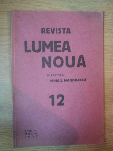 REVISTA LUMEA NOUA - MIHAIL MANOILESCU , ANUL VI DECEMBRIE 1937 , NR. 12