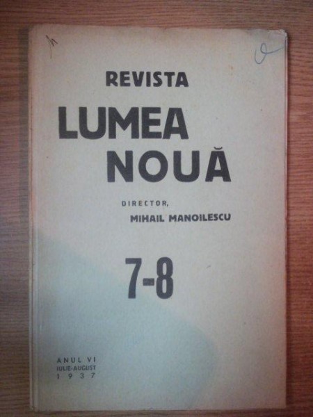 REVISTA LUMEA NOUA - MIHAIL MANOILESCU , ANUL VI IULIE-AUGUST 1937 , NR. 7-8