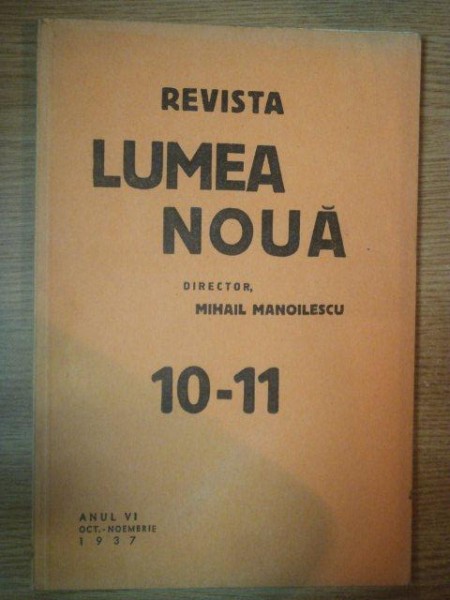 REVISTA LUMEA NOUA - MIHAIL MANOILESCU , ANUL VI OCTOMBRIE-NOIEMBRIE 1937 , NR. 10-11