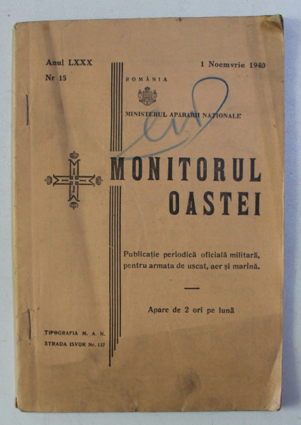 REVISTA MONITORUL OASTEI , PUBLICATIE PERIODICA OFICIALA MILITARA , PENTRU ARMATA DE USCAT , AER SI MARINA , ANUL LXXX , NR. 15 , 1 NOEMVRIE 1940