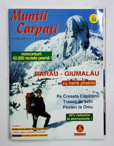REVISTA '' MUNTII CARPATI '' , SUBIECT : RARAU - GIUMALAU , CU HARTA PLIABILA , NR. 33 , ANUL VI , 2002