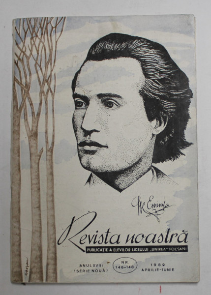 REVISTA NOASTRA - PUBLICATIE A ELEVILOR LICEULUI ' UNIREA ' FOCSANI , ANUL XVIII , NR. 146 -148 , APRILIE - IUNIE , 1989 , DEDICATIE *