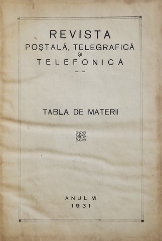 REVISTA POSTELOR , TELEGRAFELOR SI TELEFOANELOR , ANUL VI , COLIGAT DE 12 NUMERE CONSECUTIVE  , 1931, PREZINTA PETE SI HALOURI DE APA