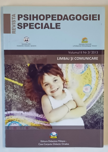 REVISTA PSIHOPEDAGOGIEI SPECIALE , LIMBAJ SI COMUNICARE , VOLUMUL II , NUMARUL 3 , 2013